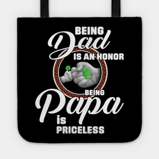 Being Dad Is An Honor Being Papa Is Priceless Tote