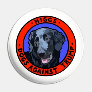 DOGS AGAINST TRUMP - HIGGS Pin