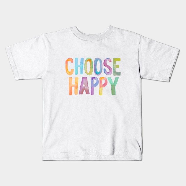 Choose Happy Nursery Decor Kids T Shirt Teepublic