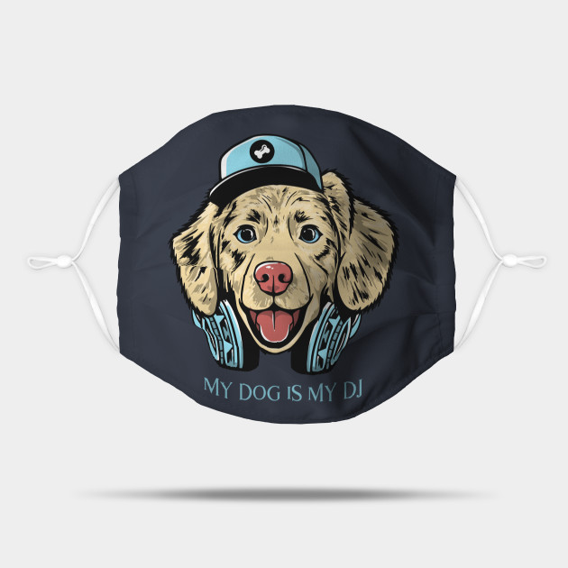 My Dog Is My Dj My Little Dog A Heartbeat At My Feet Dog Dog Day National Dog Day Dog Lov Mask Teepublic
