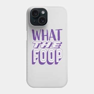 What the Foop Phone Case