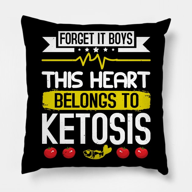 Keto Diet Forget It Boys This Heart Belongs To Ketosis Pillow by zisselly