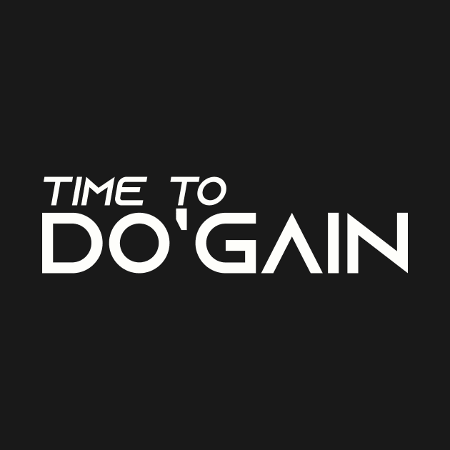 Time To Do'gain (White).  For people inspired to build better habits and improve their life. Grab this for yourself or as a gift for another focused on self-improvement. by Do'gain