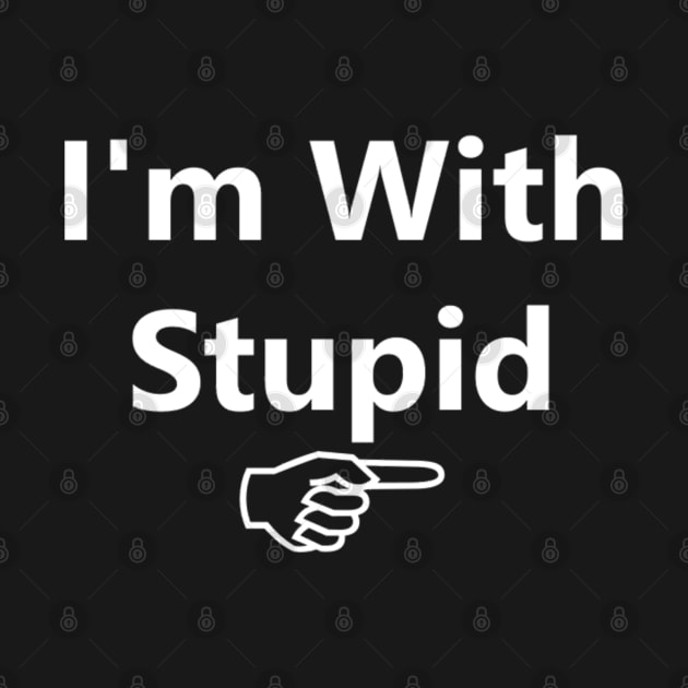 I'm with stupid by bakru84