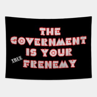 GOVERMENT TRUE FRENEMY Tapestry