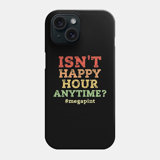 Isn't Happy Hour Anytime Retro Vintage Distressed Style Phone Case by missalona