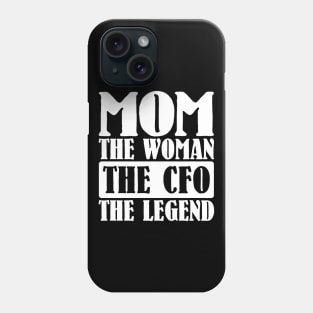 Mom The Woman The CFO The Legend Phone Case