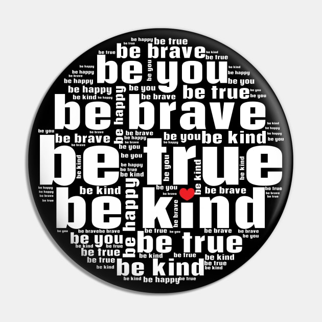 Be kind be true be brave be you Pin by Nice Surprise