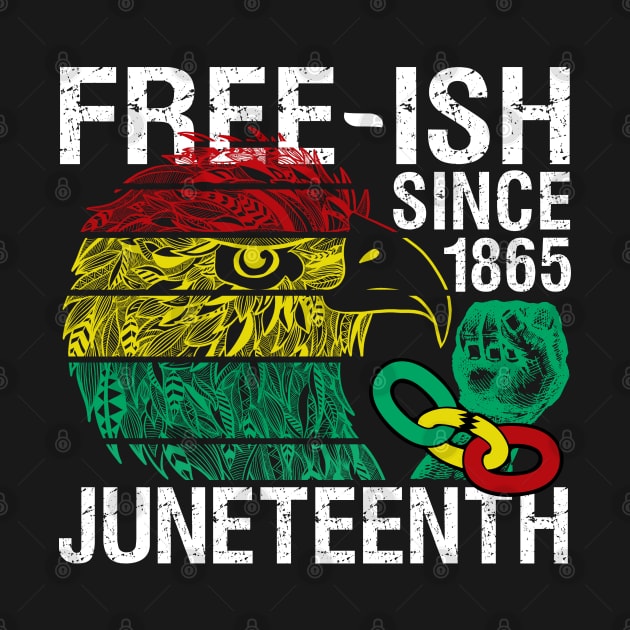 Juneteenth Freedom - Free-ish Since 1865 - Free ish Since by alcoshirts