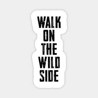 Walk on the wild side Magnet