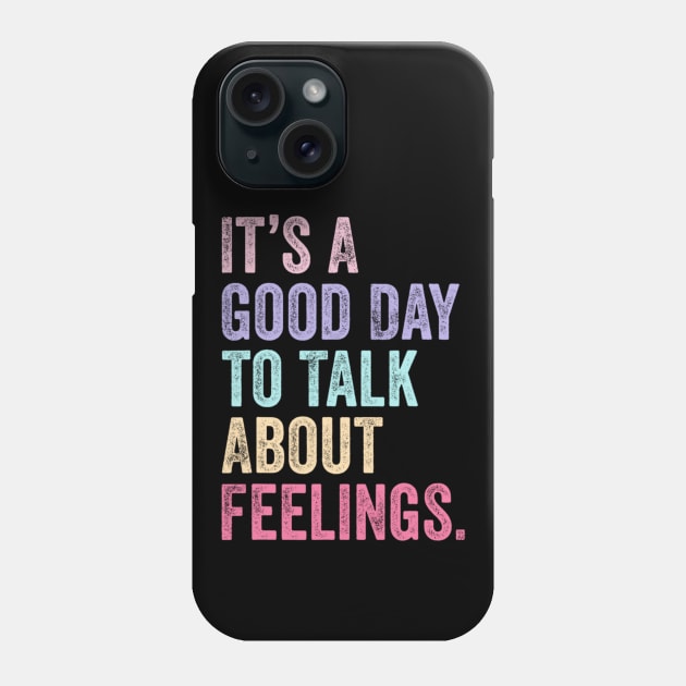 It's A Good Day to Talk About Feelings Funny Mental Health Phone Case by Bubble cute 