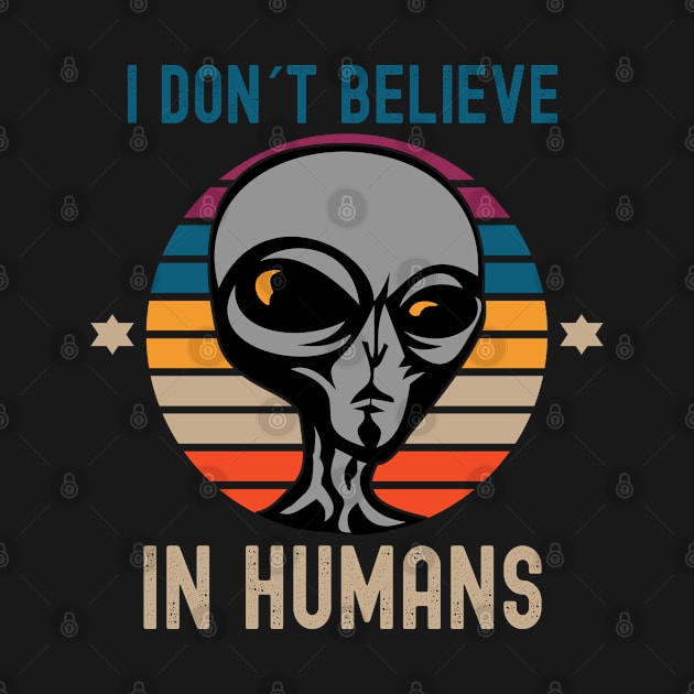 I Don't Believe in Humans Alien by Photomisak72