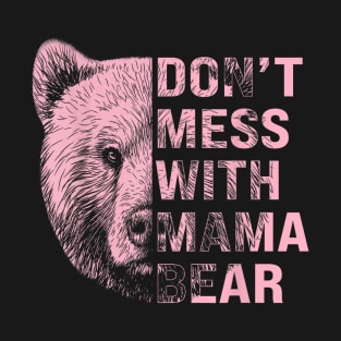 Don't Mess with Mama Bear T-Shirt