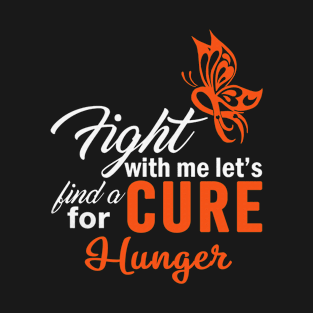 Fight With Me Let's Find A Cure For Hunger Awareness Orange Ribbon Warrior T-Shirt