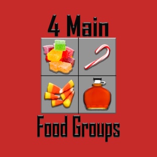 4 Main Food Groups - Elf Buddy Candy Candy Canes Candy Corns Syrup T-Shirt