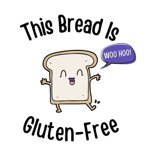 This Bread Is Gluten-Free T-Shirt