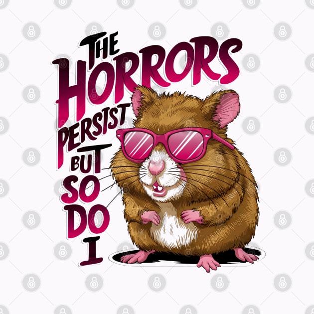 Funny hamster quote the horrors persist by thestaroflove