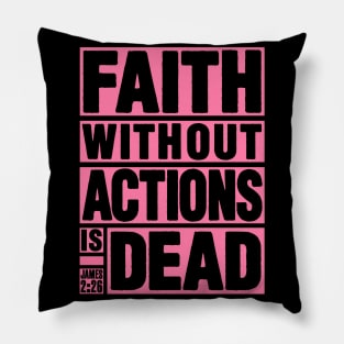 James 2:26 Faith Without Actions is Dead Pillow