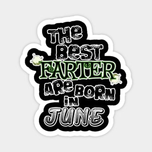 The Best Farter are Born in June Magnet