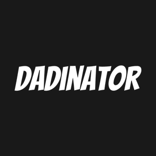 Dadinator T-Shirt