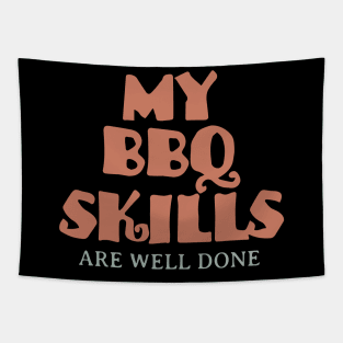 My BBQ Skills Are Well Done Tapestry