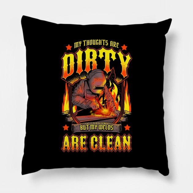 Funny My Thoughts Are Dirty But My Welds Are Clean Pillow by theperfectpresents