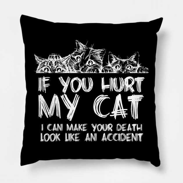 If You Hurt My Cat Pillow by JP