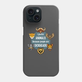 I prefer animals because people are dickheads Phone Case