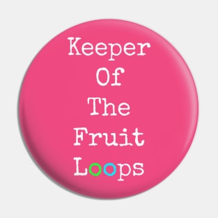 Keeper of The Fruit Loops T shirt Pin