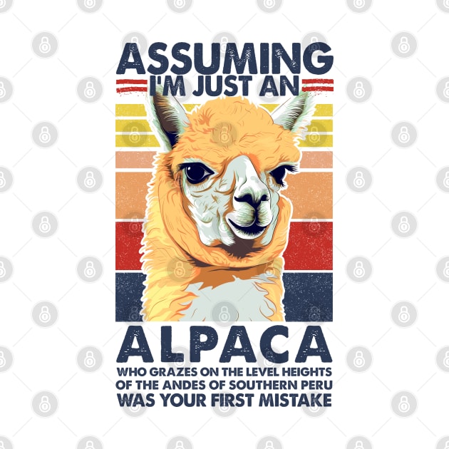 Assuming I'm Just An Alpaca .... Alpaca Humor Design by DankFutura
