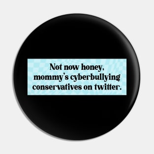 Cyberbully Conservatives - Funny Liberal Meme Pin