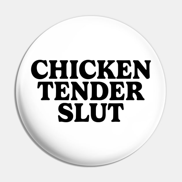 Chicken Tender Slut Funny Pin by KC Crafts & Creations