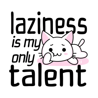 Laziness Is My Only Talent T-Shirt