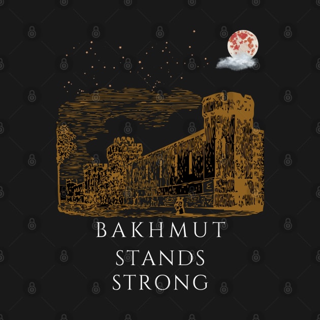 Bakhmut Stands Strong by EpicClarityShop