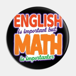 'English Is Important Math Is Importanter' Math Gift Pin