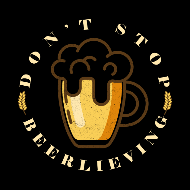 'Don't Stop Beerlieving' Hilarous Beer Pun Witty by ourwackyhome