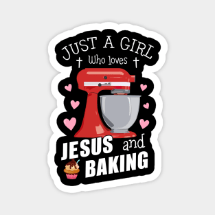 Just A Girl Who Loves Jesus And Baking Magnet