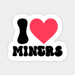 I love miners groovy font Magnet