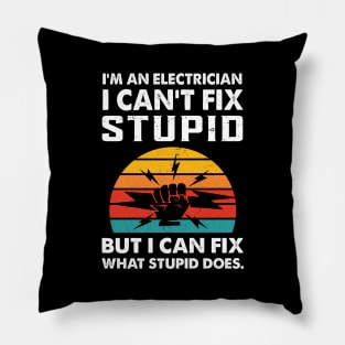 I'm An Electrician I Can't Fix Stupid But I Can Fix What Stupid Does Funny Electrician Gift Pillow