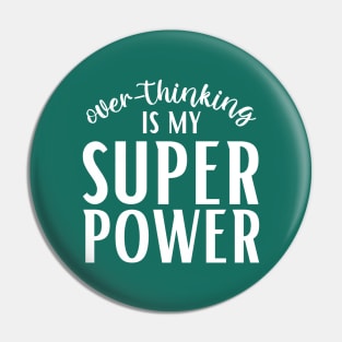 Overthinking is my Superpower Pin