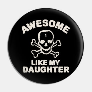 Awesome Like My Daughter Pin