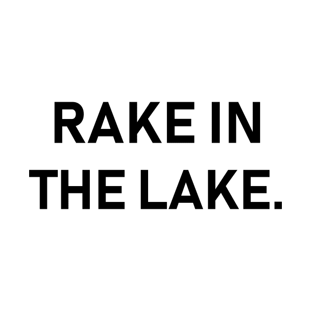 rake in the lake by Souna's Store