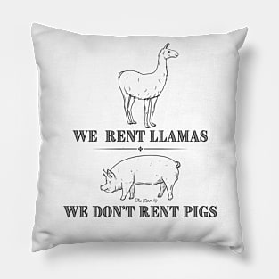 We Rent Llamas, We Don't Rent Pigs Pillow