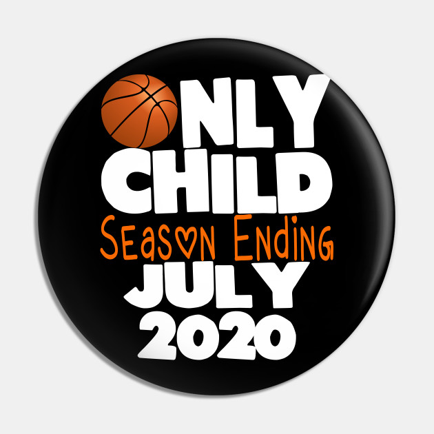 Only Child Season Ending July 2020 Basketball Fans Pregnancy