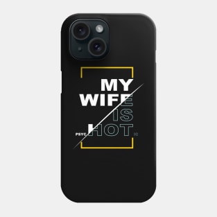 My Wife Is Psychotic T-Shirt I Funny Shirt for Women I Gift Phone Case