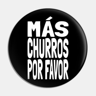 Churros Más Churros Por Favor Funny Mexican Food Lover Foodie Meme Churro Pin