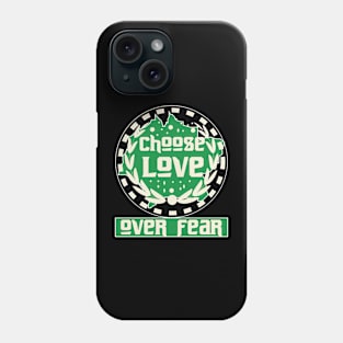 Choose Love Over Fear Phone Case