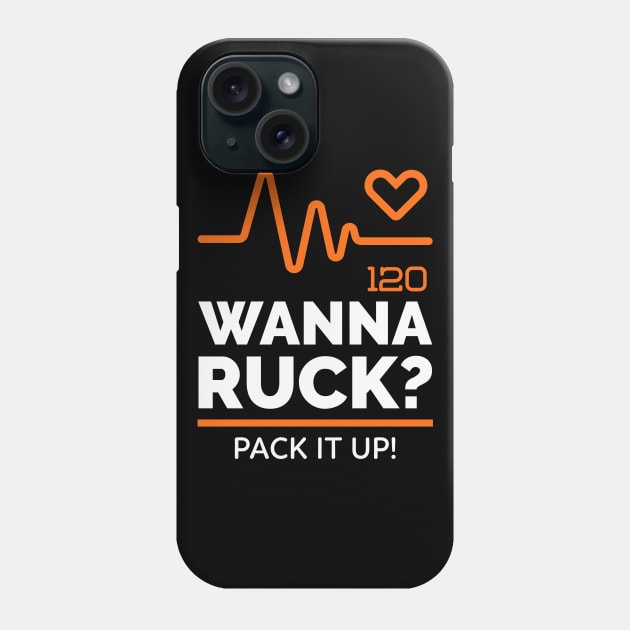 Wanna Ruck?  Pack it up! Phone Case by Fantastic Store