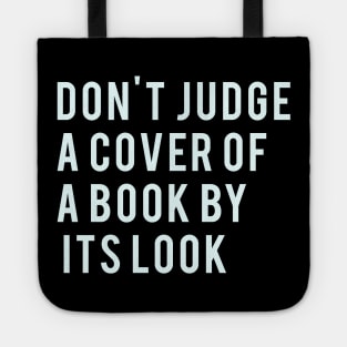 Don't Judge a cover of a book by it's look Tote