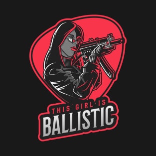 This Girl Is Ballistic Guns T-Shirt